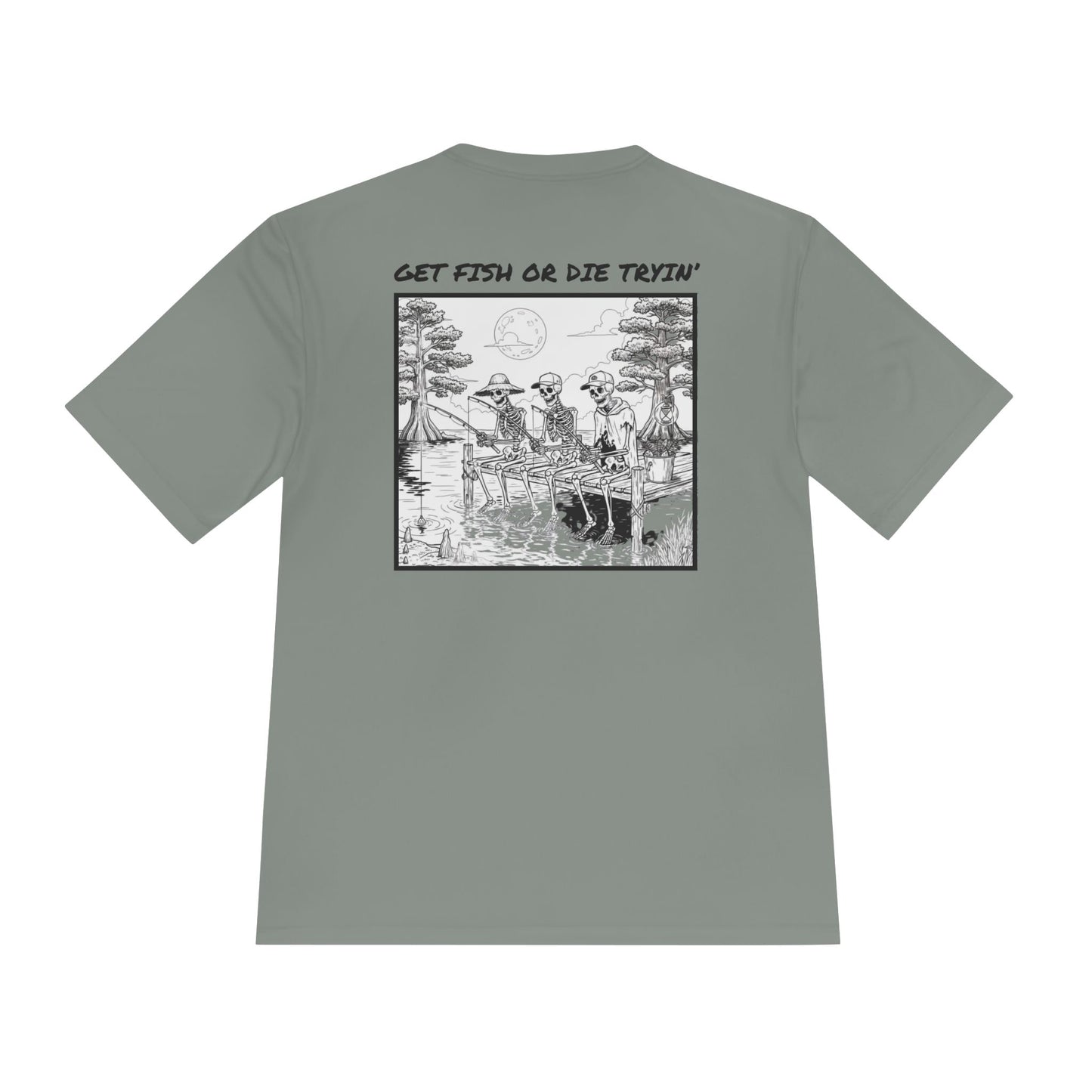 Get Fish or Die Tryin Moisture Wicking Tee