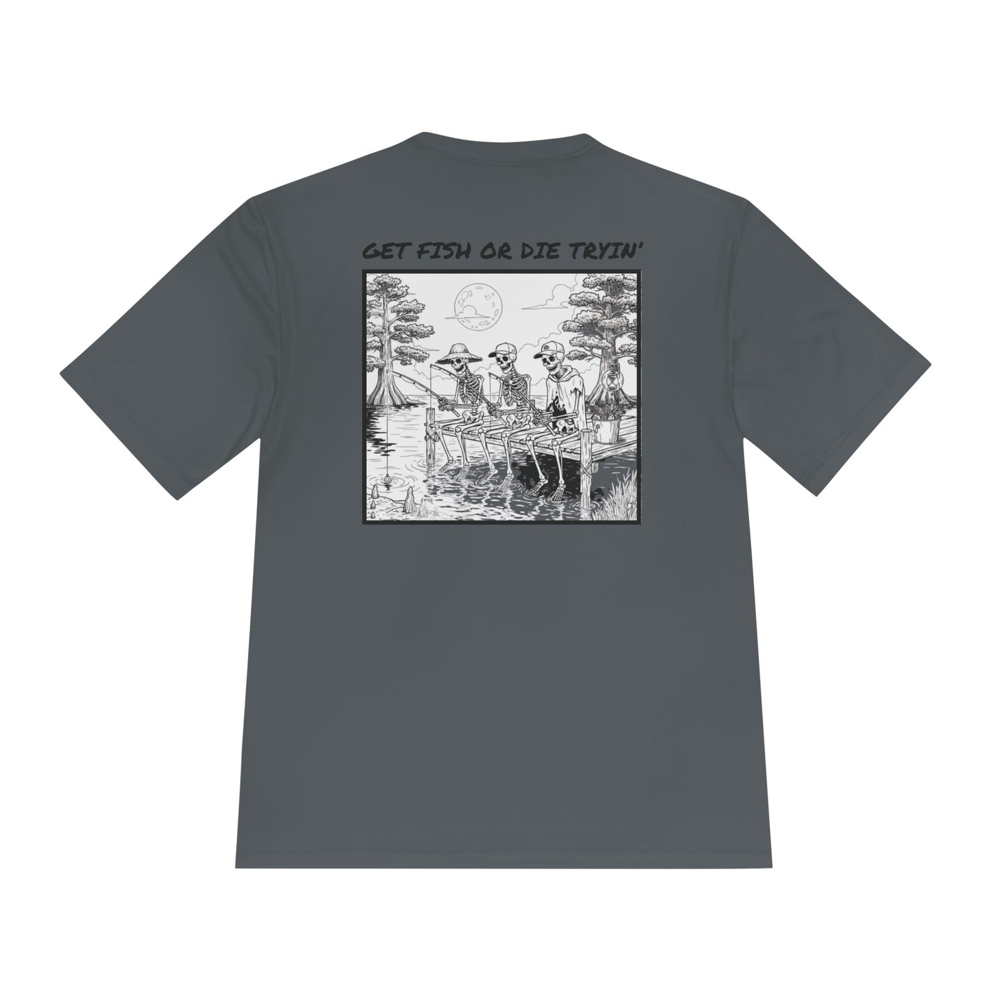 Get Fish or Die Tryin Moisture Wicking Tee