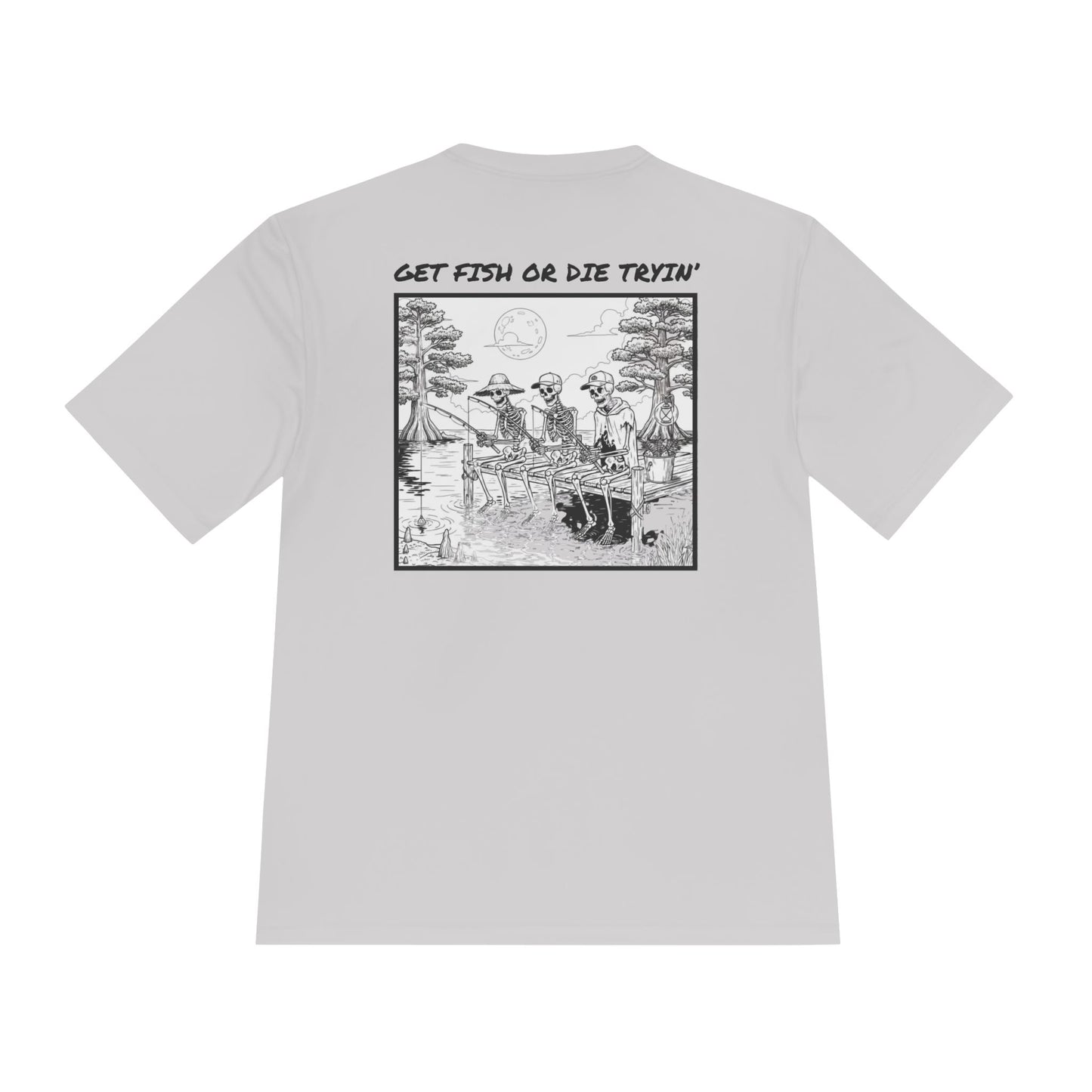 Get Fish or Die Tryin Moisture Wicking Tee